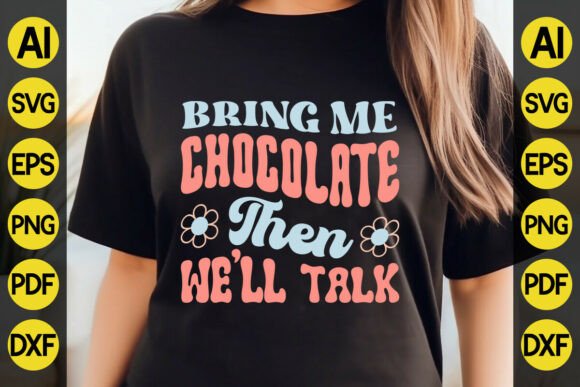 Bring Me Chocolate Then Well Talk Funny