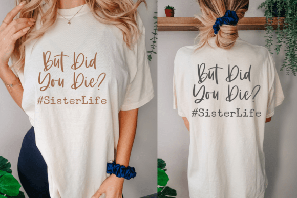 But Did You Die Svg, Sister Life Svg