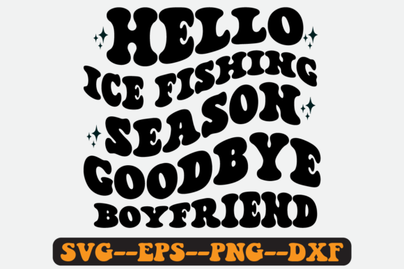Hello Ice Fishing Season Goodbye Svg