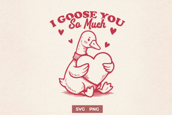 I Goose You so Much SVG PNG Cute Goose