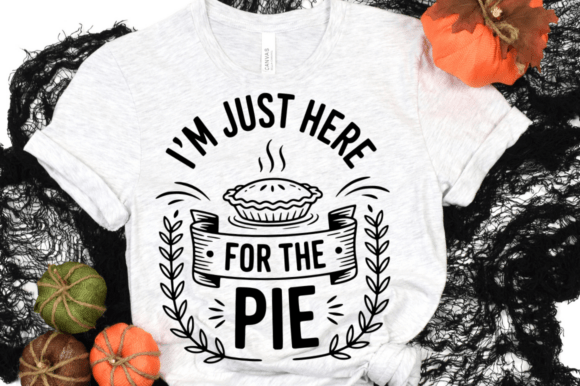 I'm Just Here for the Pie SVG Design