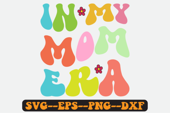 In My Mom Era Quote Retro Svg Design