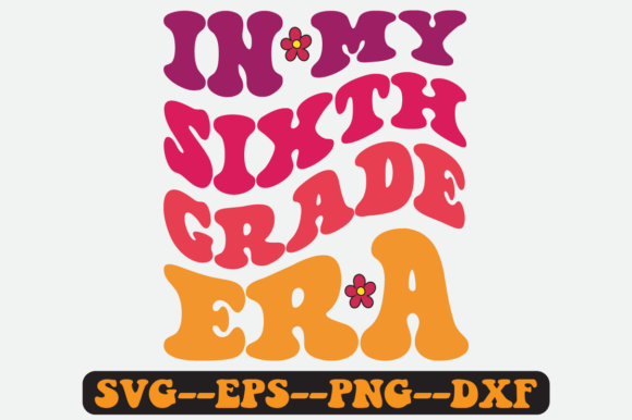 In My Sixth Grade Era Quote Retro Svg
