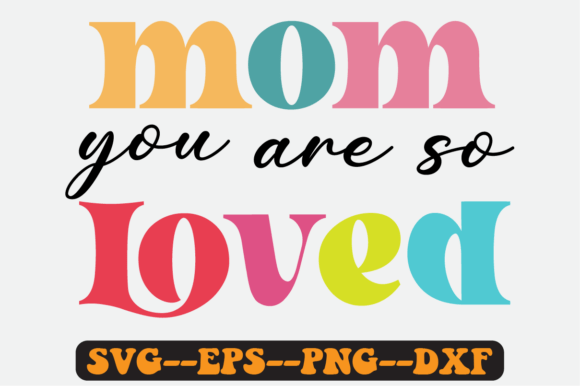 Mom You Are so Loved Quote Retro Svg