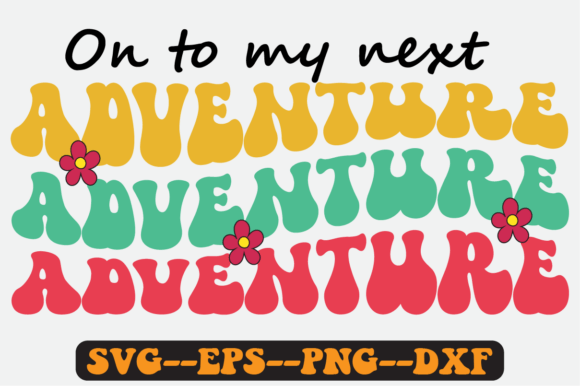 On to My Next Adventure Quote Retro Svg