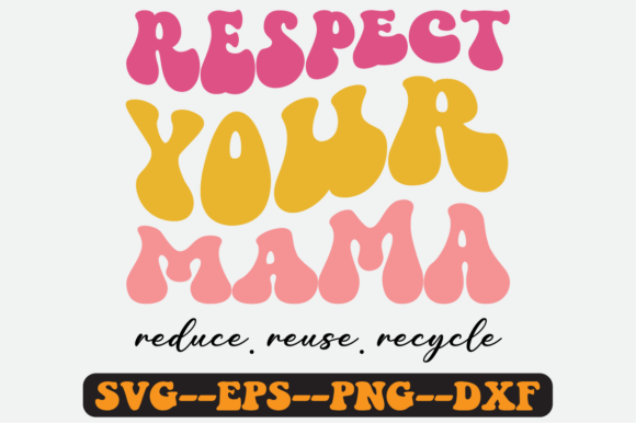 Respect Your Mama Groovy Retro SVG