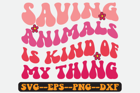 Saving Animals is Kind of My Thing Svg