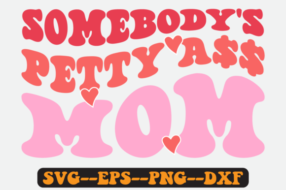Somebody's Petty Mom Quote Retro Svg