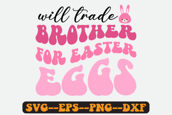 Will Trade Brother for Easter Eggs Svg