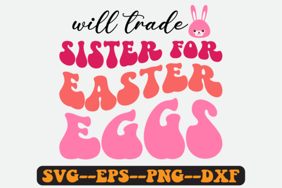 Will Trade Sister for Easter Eggs Svg